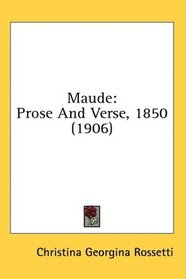 Maude: Prose And Verse, 1850 (1906)