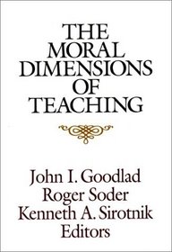 The Moral Dimensions of Teaching (Jossey Bass Education Series)