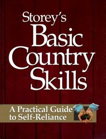 Storey's Basic Country Skills : A Practical Guide to Self-Reliance