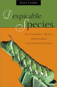 Despicable Species: On Cowbirds, Kudzu, Hornworms, and Other Scourges