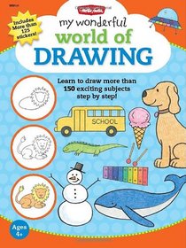 My Wonderful World of Drawing: Learn to draw more than 150 exciting subjects step by step! (Walter Foster Creative Team)