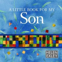 A Little Book for My Son (Helen Exley Giftbooks)