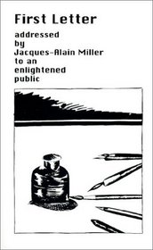 First Letter addressed by Jacques-Alain Miller to An Enlightened Public