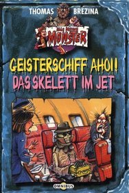 Alle meine Monster. Geisterschiff ahoi / Das Skelett im Jet. ( Ab 10 J.).