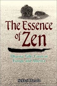 The Essence of Zen: Dharma Talks Given in Europe and America