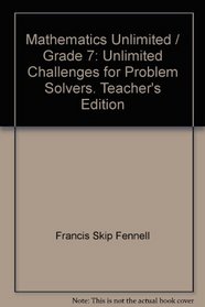 Mathematics Unlimited / Grade 7: Unlimited Challenges for Problem Solvers. Teacher's Edition