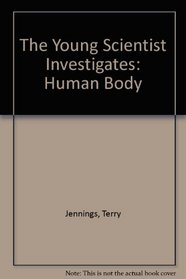 The Young Scientist Investigates: Human Body
