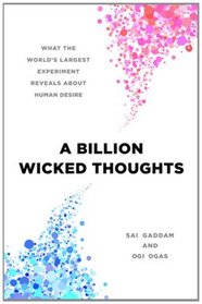 A Billion Wicked Thoughts: What the World's Largest Experiment Reveals about Human Desire