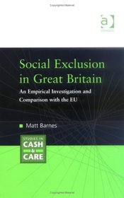 Social Exclusion In Great Britain: An Empirical Investigation And Comparison With The EU (Studies in Cash & Care)