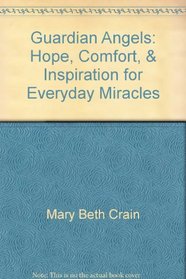 Guardian Angels: Hope, Comfort, & Inspiration for Everyday Miracles