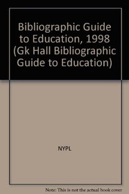 Bibliographic Guide to Education, 1998 (Gk Hall Bibliographic Guide to Education)