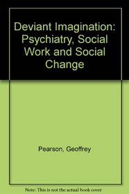 Deviant Imagination: Psychiatry, Social Work and Social Change