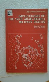 Implications of the 1976 Arab-Israeli military status (Foreign affairs studies)