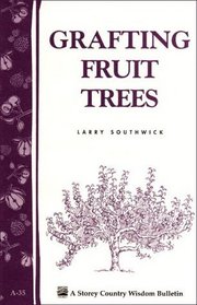 Grafting Fruit Trees : Storey Country Wisdom Bulletin A-35