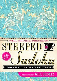 Will Shortz Presents Steeped in Sudoku: 200 Challenging Puzzles