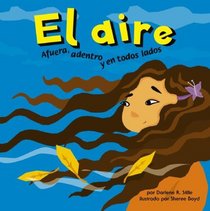 El Aire/Air: Afuera, Adentro Y En Todos Lados/ Outside, Inside, and All Around (Ciencia Asombrosa) (Spanish Edition)