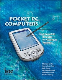 Pocket PC Computers:: A Complete Resource for Classroom Teachers