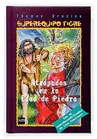 Atrapados en la edad de piedra / Caught in the stone age (Superequipo Tigre) (Spanish Edition)