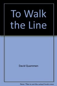 To Walk the Line