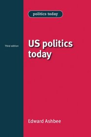 US Politics Today: Third Edition