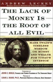 Lack of Money is the Root of All Evil : Mark Twain's Timeless Wisdom on Money and Wealth for Today's Investor