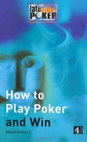 How to Play Poker and Win: The 