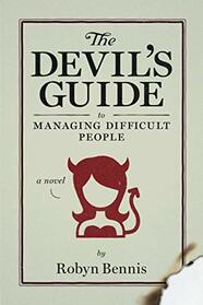 The Devil?s Guide To Managing Difficult People