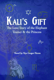 Kali's Gift: The Love Story of the Elephant Trainer & the Princess