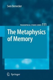 The Metaphysics of Memory (Philosophical Studies Series)