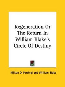 Regeneration Or The Return In William Blake's Circle Of Destiny