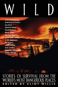 Wild: Stories of Survival from the World's Most Dangerous Places (Adrenaline Books Series)