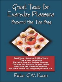 GREAT TEAS FOR EVERYDAY PLEASURE: BEYOND THE TEA BAG