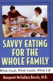 Savvy Eating for the Whole Family: Whole Foods, Whole Family, Whole Life (Capital's Savvy) (Capital's Savvy Series)