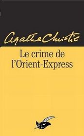 Le Crime de L'Orient-Express  Murder on the Orient Express (Hercule Poirot, Bk 9) (aka Murder in the Calais Coach) (French Edition)