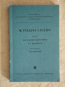 Ciceronis, M. Tulli Fascicule 43: de Finibus Bonorum Et Malorum (Bibliotheca Scriptorum Graecorum Et Romanorum Teubneriana)