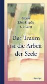 Der Traum ist die Arbeit der Seele.