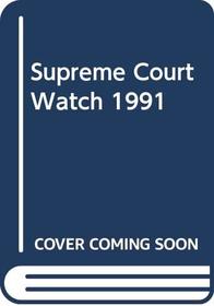 Supreme Court Watch 1991