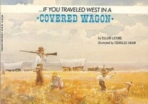 If You Traveled West in a Covered Wagon