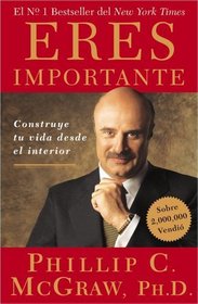 Eres Importante : Construye tu vida desde el interior