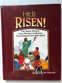 He Is Risen!: The Easter Women, Jesus Returns to Heaven, the Coming of the Holy Spirit (Arch Books)