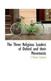 The Three Religious Leaders of Oxford and their Movements