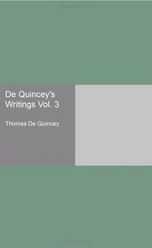 De Quincey's Writings Vol. 3