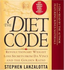The Diet Code : Revolutionary Weight Loss Secrets from Da Vinci and the Golden Ratio