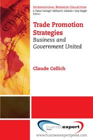 Trade Promotion Strategies: Business and Government United (The International Business Collection)