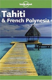 Lonely Planet Tahiti  French Polynesia (Lonely Planet Tahiti and French Polynesia)