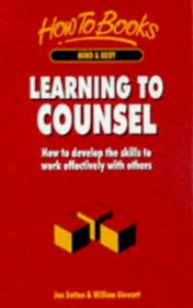 Learning to Counsel: How to Develop the Skills to Work Effectively with Others