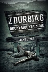 Z-Burbia 6: Rocky Mountain Die (Volume 6)