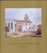 La Sevilla de Richard Ford, 1830-1833: Centro Cultural El Monte, Sala Villasis, Sevilla, Enero-Marzo 2007 (Spanish Edition)
