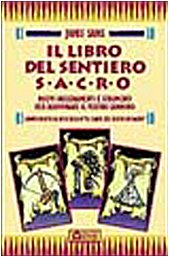 Il libro del sentiero sacro. Nuovi insegnamenti e strumenti per illuminare il vostro cammino. Complemento al best-seller Le carte del sentiero sacro