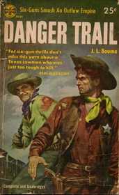 Danger Trail. Six-Guns Smash An Outlaw Empire.